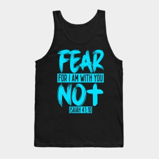 Fear Not For I Am With You - Isaiah 41:10 Tank Top